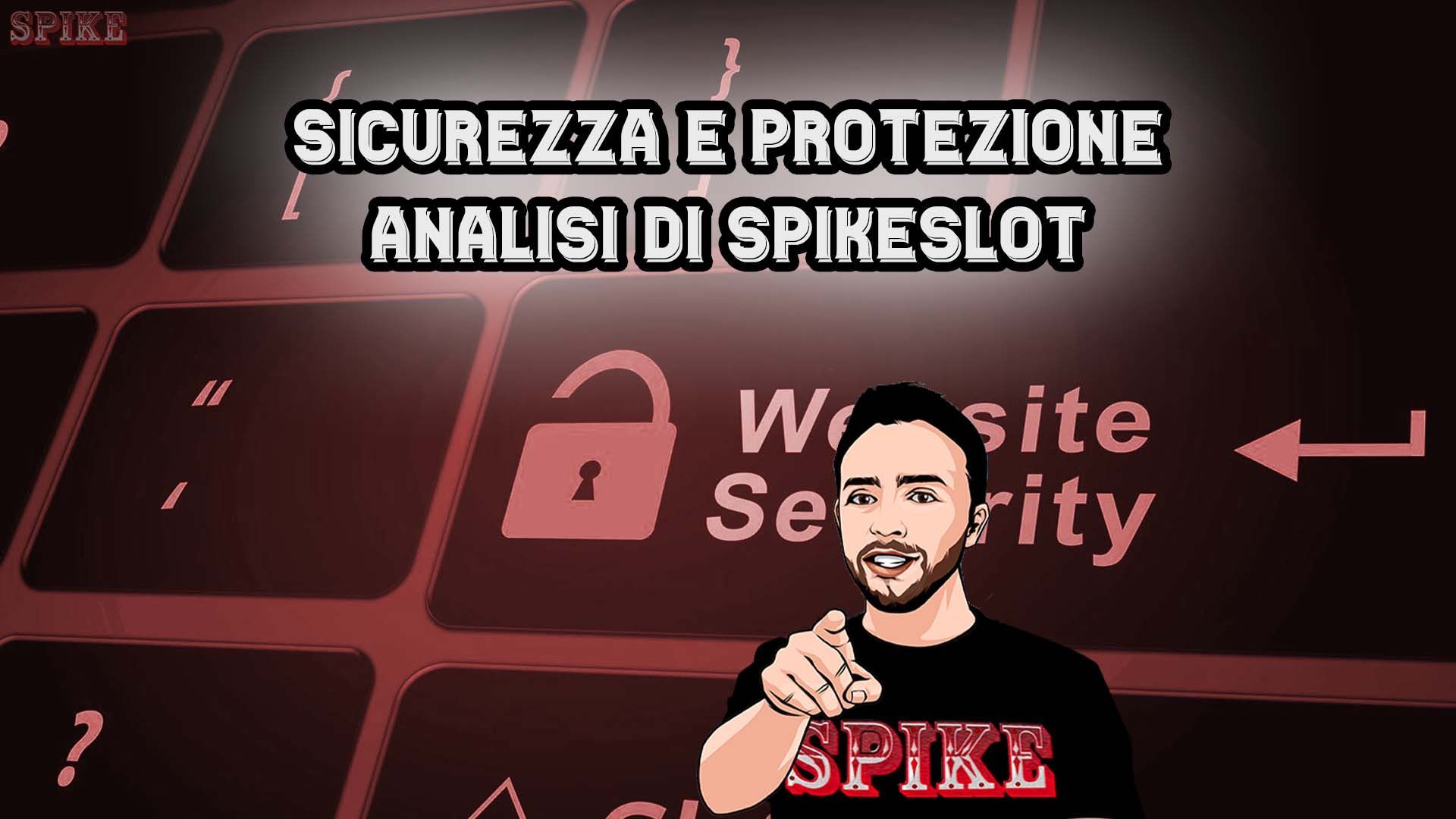 Sicurezza Protezione Spikeslot.com 2023