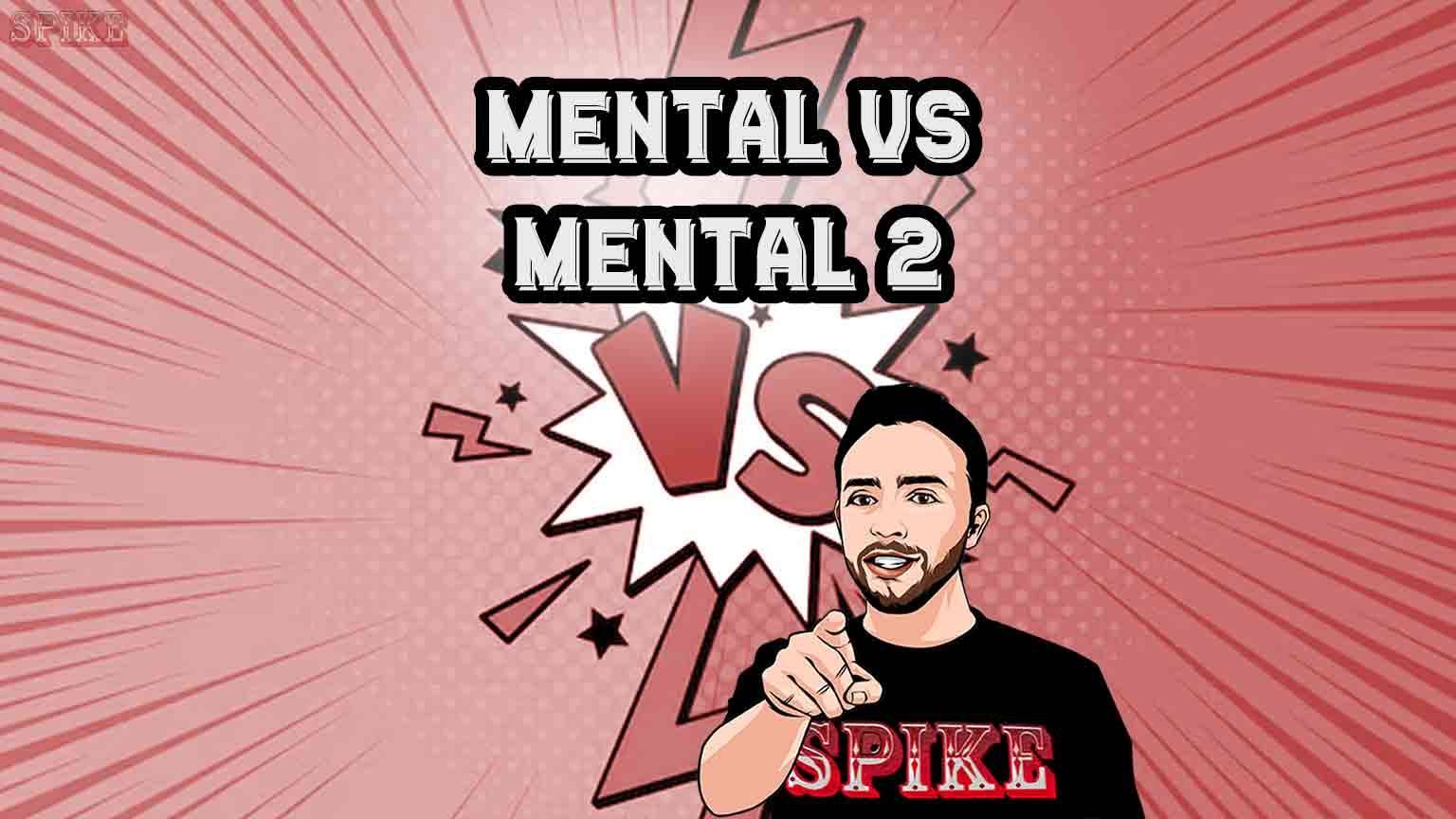 Mental 2 Vs Mental