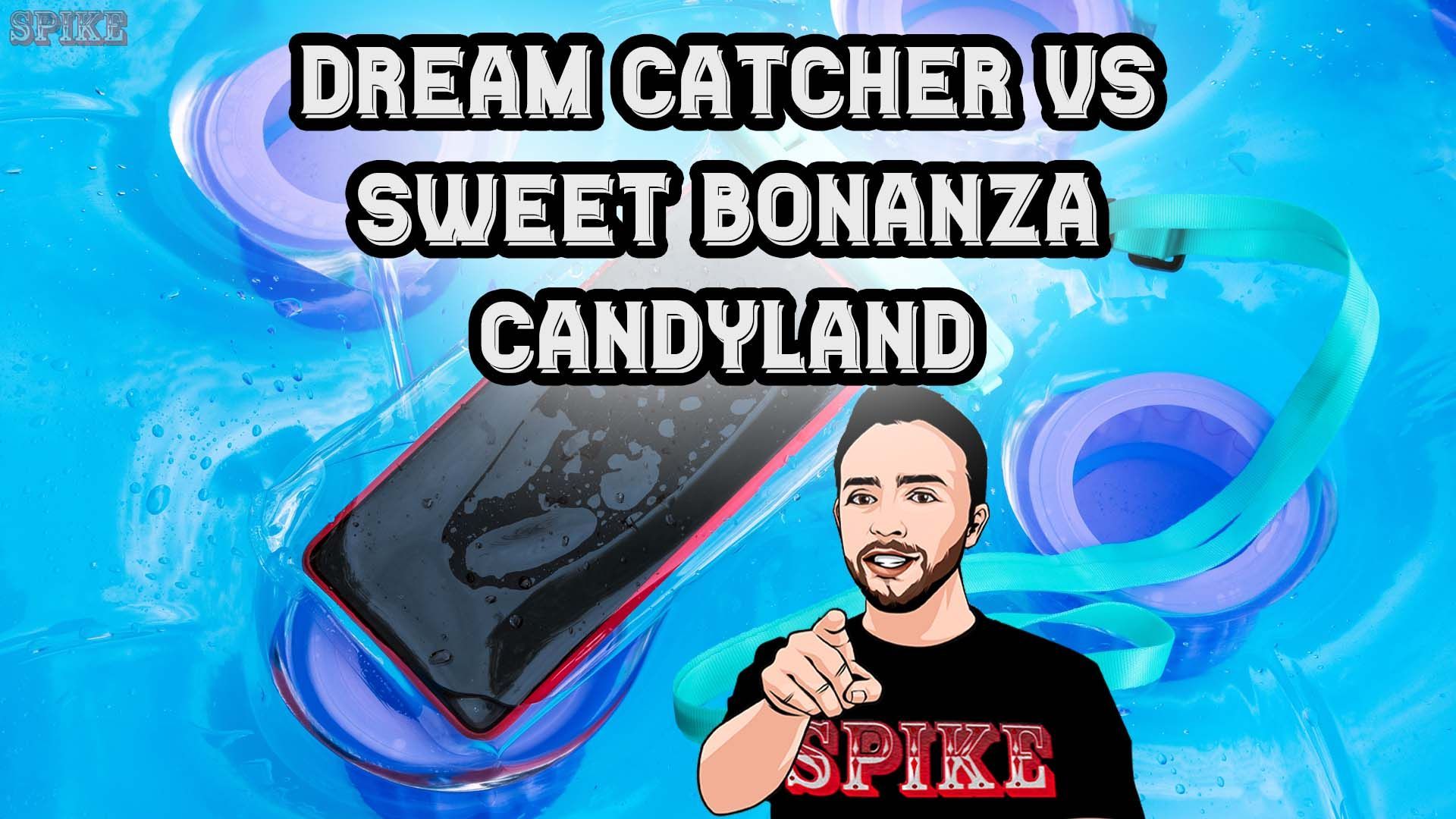 Dream Catcher VS Sweet Bonanza CandyLand