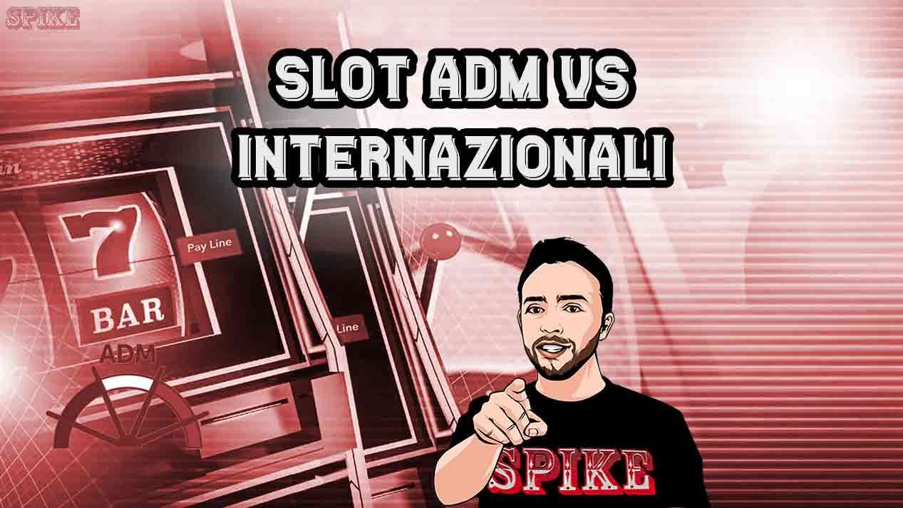 Slot ADM Vs Internazionali